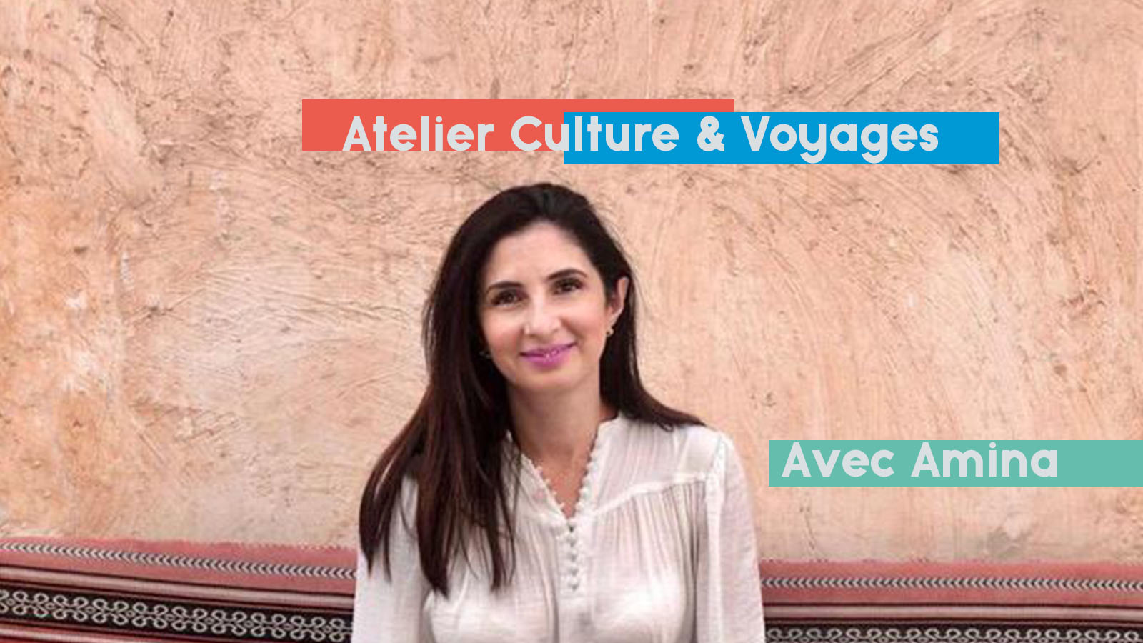 Atelier Culture & Voyages avec Amina